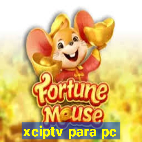 xciptv para pc